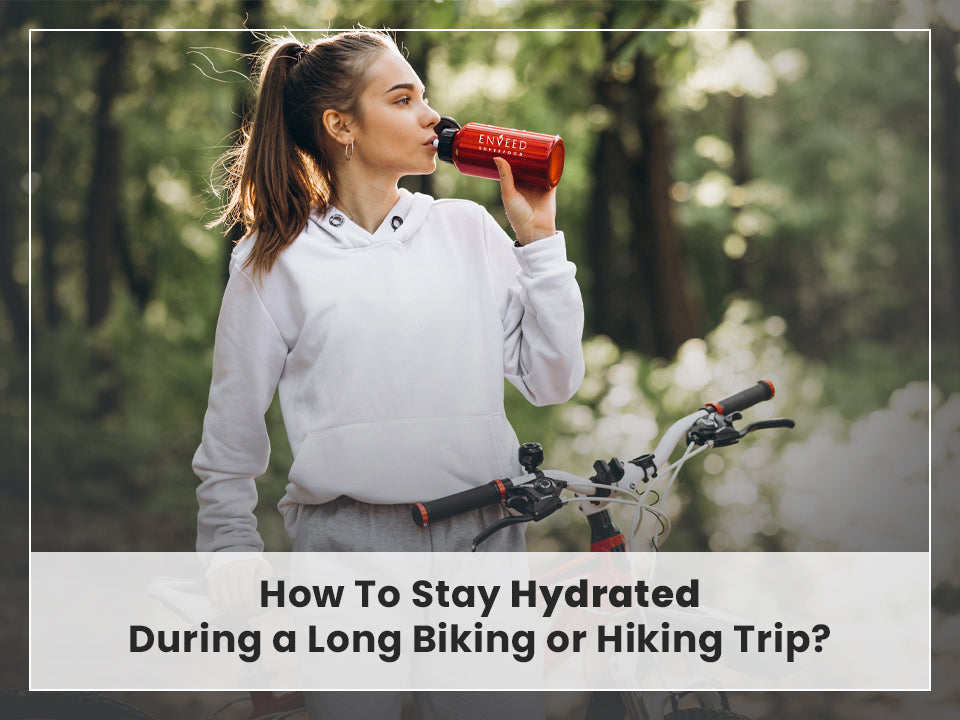 How To Stay Hydrated During a Long Biking or Hiking Trip?