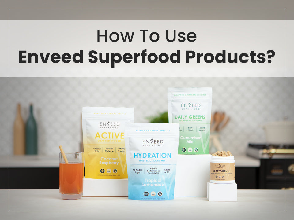 How To Use Enveed Superfood Products?