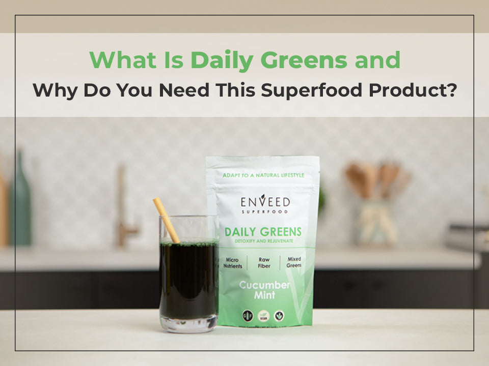 What Is Daily Greens and Why Do You Need This Superfood Product?